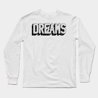 DREAMS Long Sleeve T-Shirt